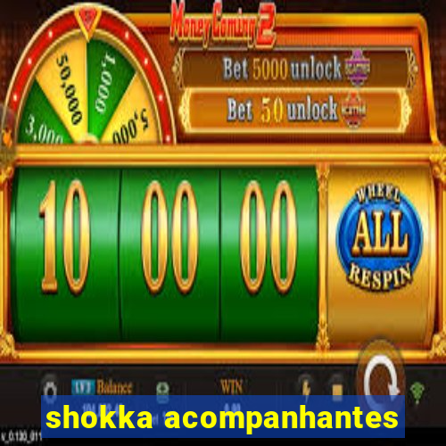 shokka acompanhantes